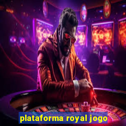 plataforma royal jogo